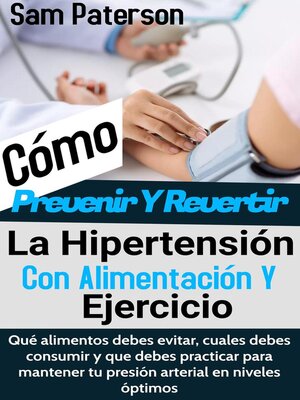 cover image of Cómo Prevenir Y Revertir La Hipertensión Con Alimentación Y Ejercicio